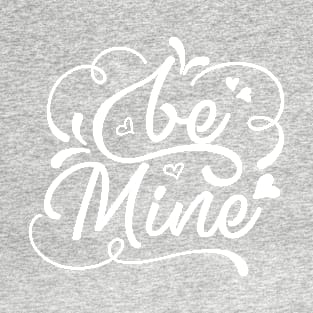 Be Mine T-Shirt